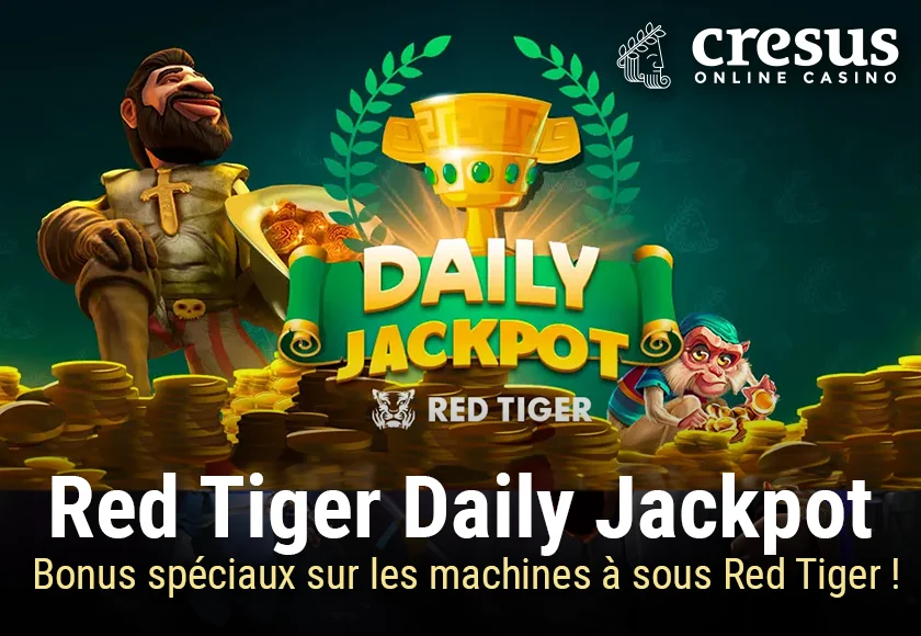 Bonus Casino Cresus Red Tiger Daily Jackpot : gagnez des jackpots sur une sélection de machines à sous Red Tiger !