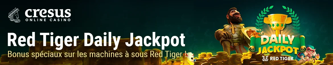 Bonus Casino Cresus Red Tiger Daily Jackpot : gagnez des jackpots sur une sélection de machines à sous Red Tiger !