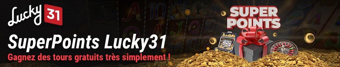 Bonus SuperPoints du Casino Lucky31 : Gagnez des tours gratuits sur les machines à sous !